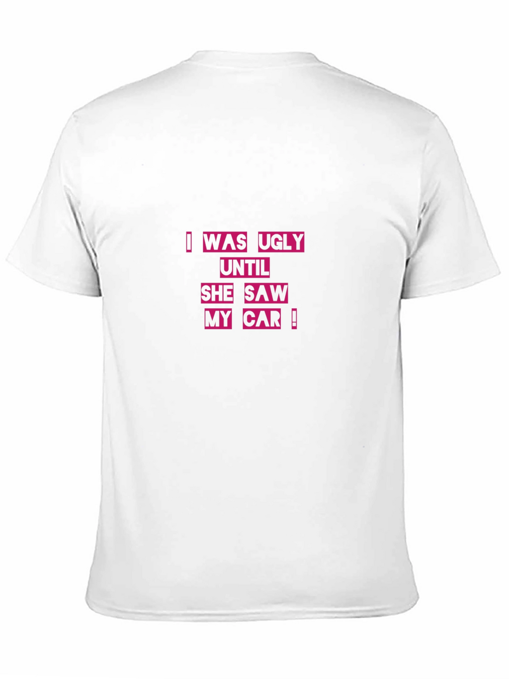 Ugly Until She Saw My Car Black T-Shirt