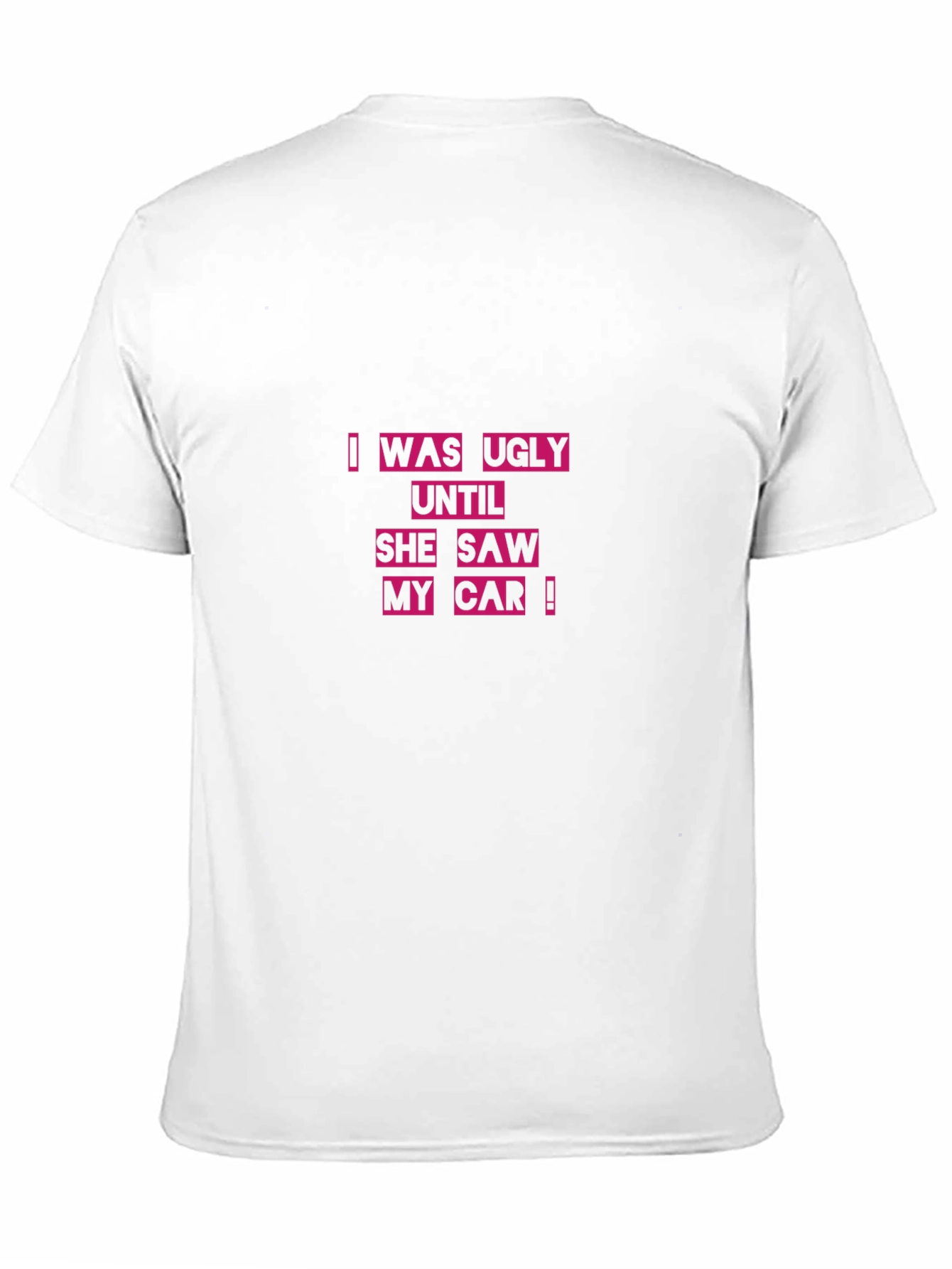 Ugly Until She Saw My Car Black T-Shirt