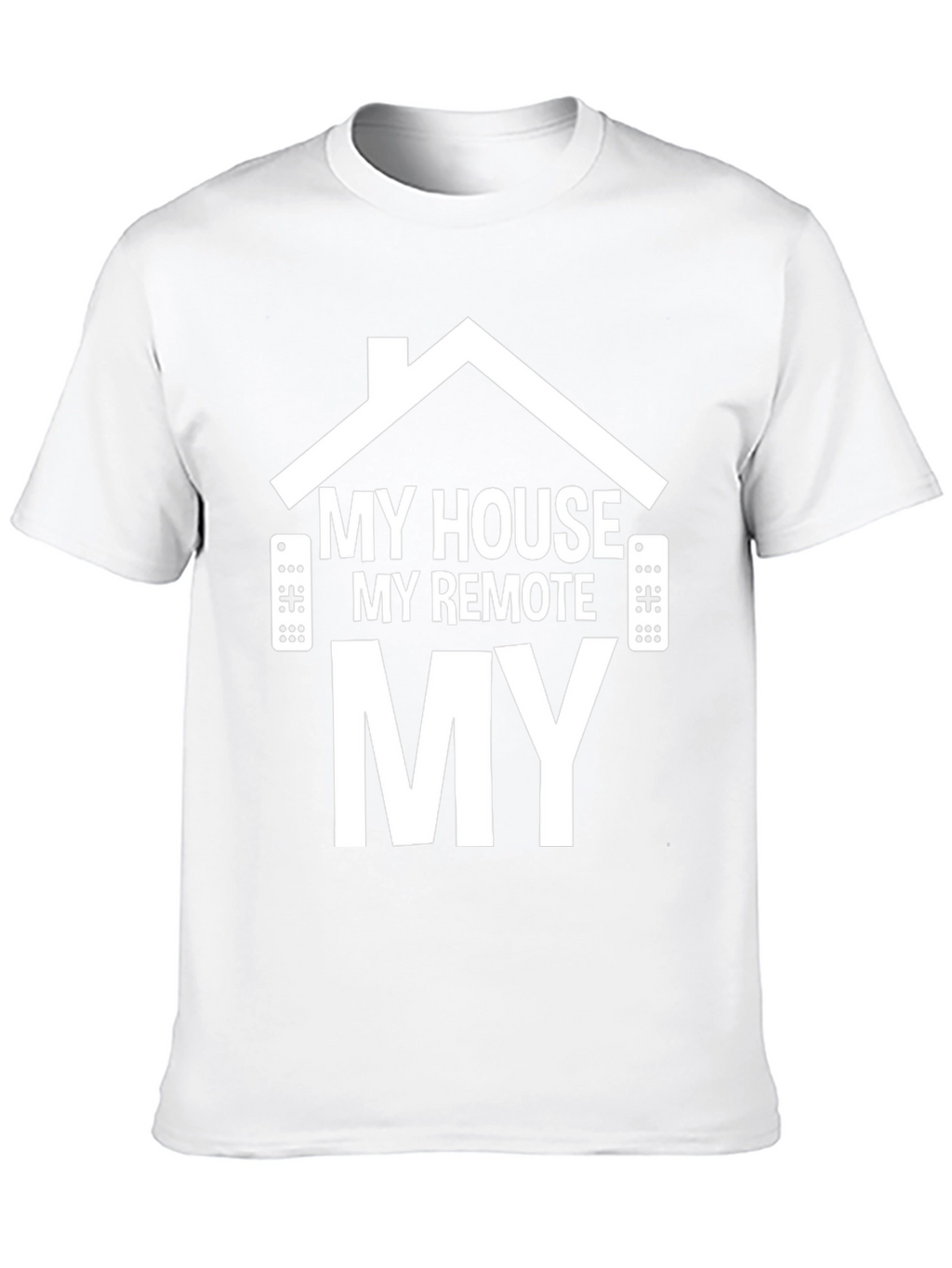 My House My Remote My TV T-Shirt