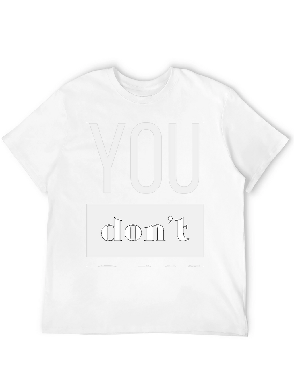Black T-Shirt - You Dont