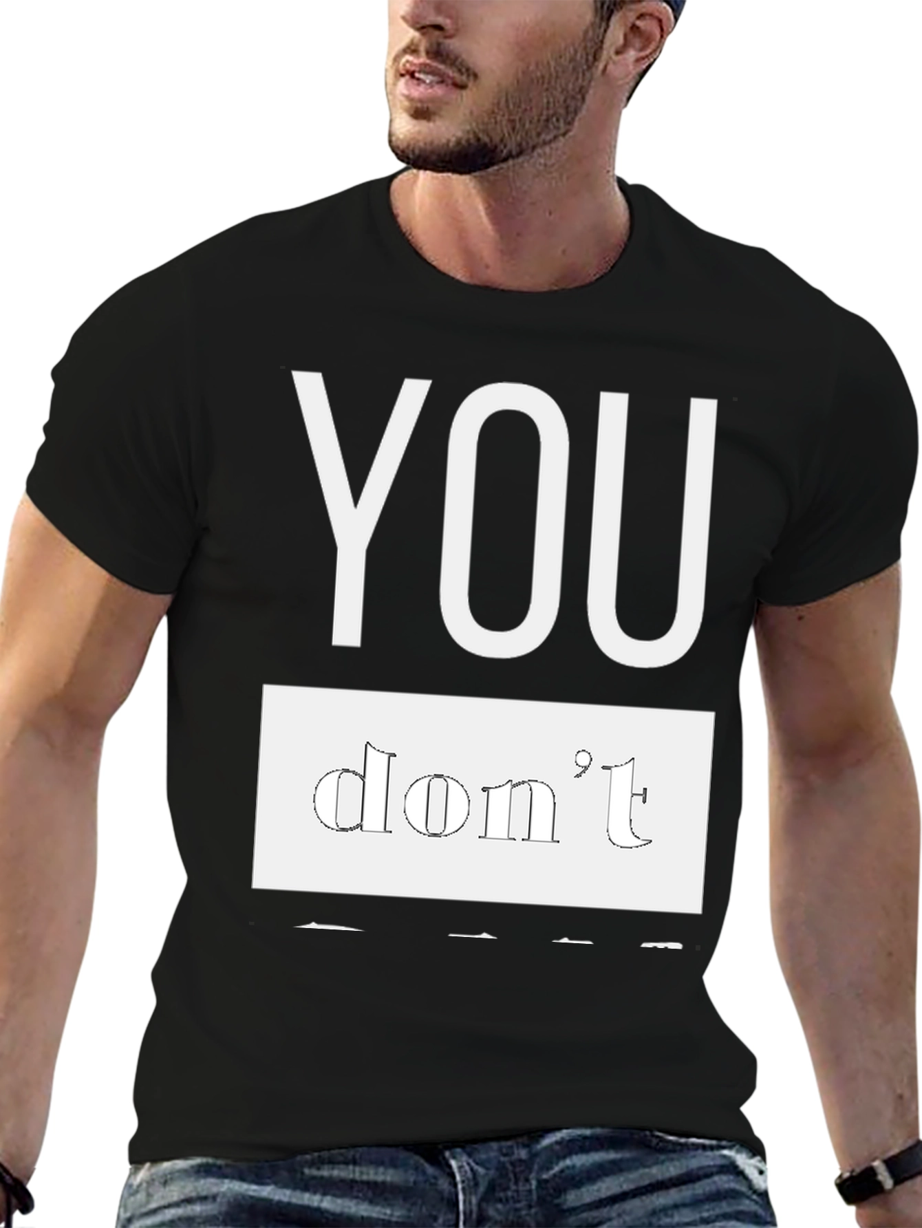 Black T-Shirt - You Dont
