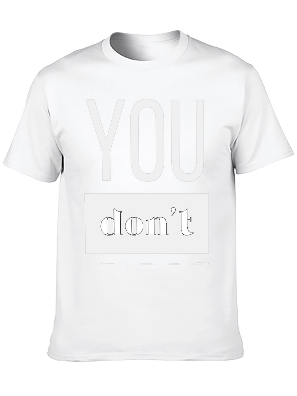 Black T-Shirt - You Dont