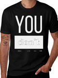 Black T-Shirt - You Dont