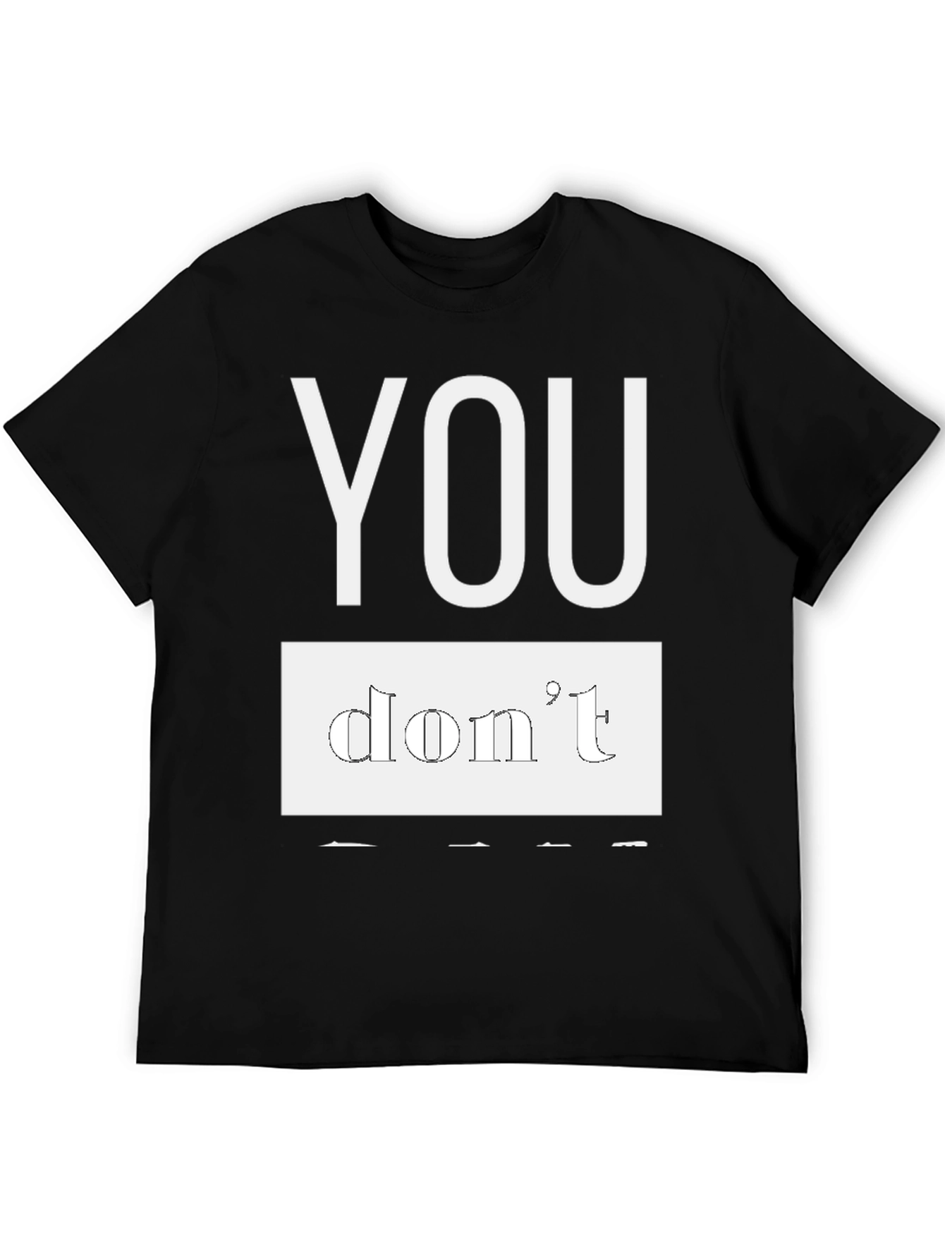 Black T-Shirt - You Dont