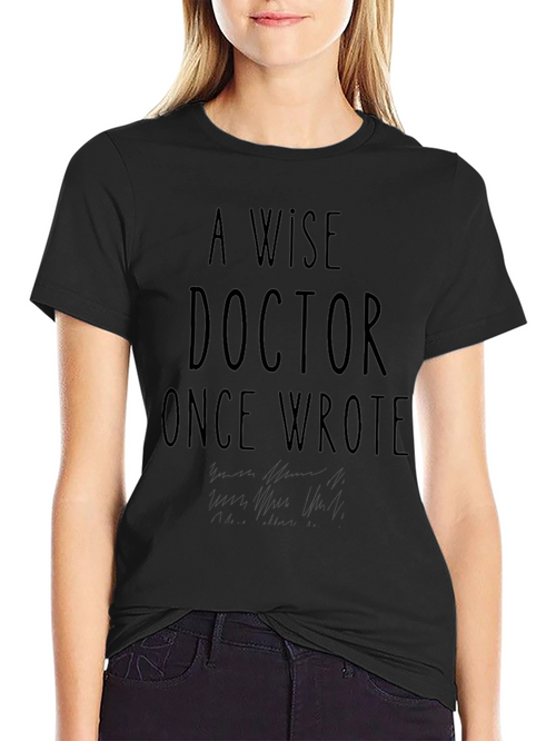 A Wise Doctor Once Wrote T-Shirt