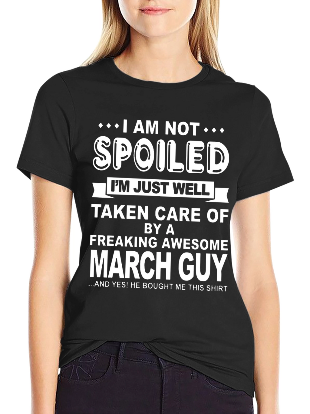 Funny March Guy T-Shirt - Spoiled