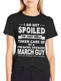 Funny March Guy T-Shirt - Spoiled