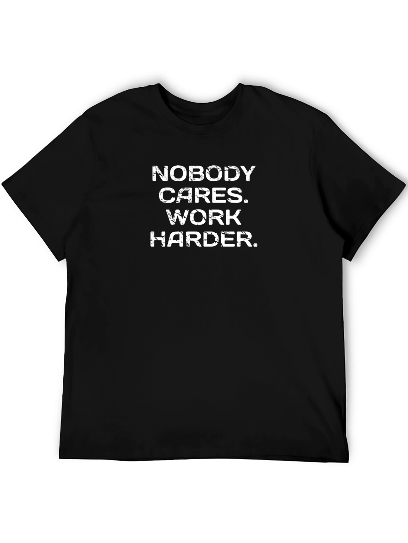 Motivational Graphic T-Shirt - Nobody Cares. Work Harder.