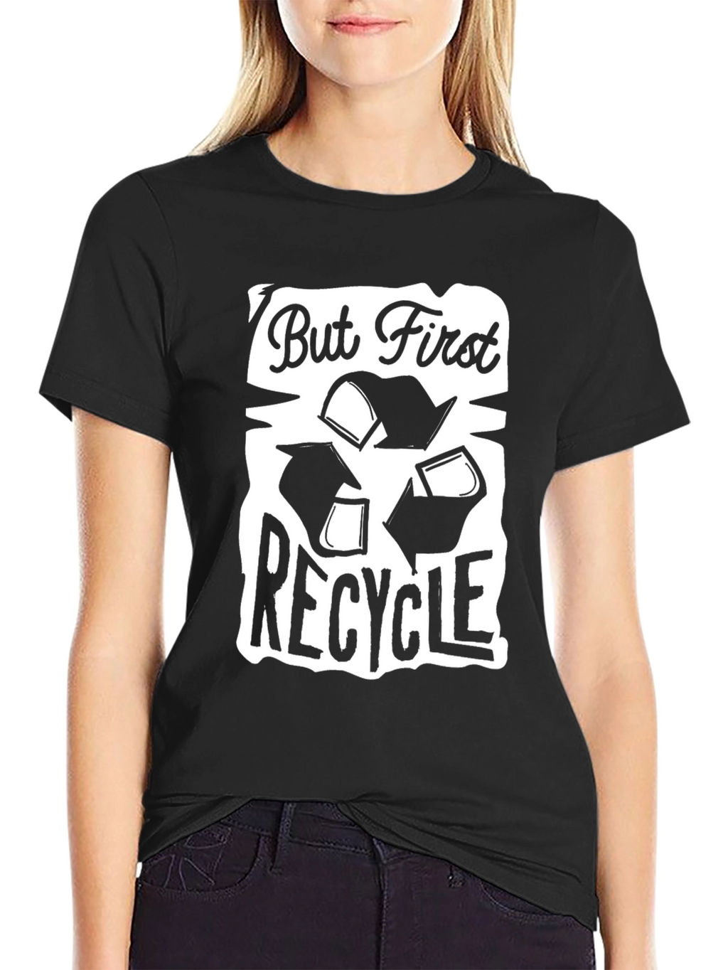 But First Recycle Graphic T-Shirt - Eco Friendly