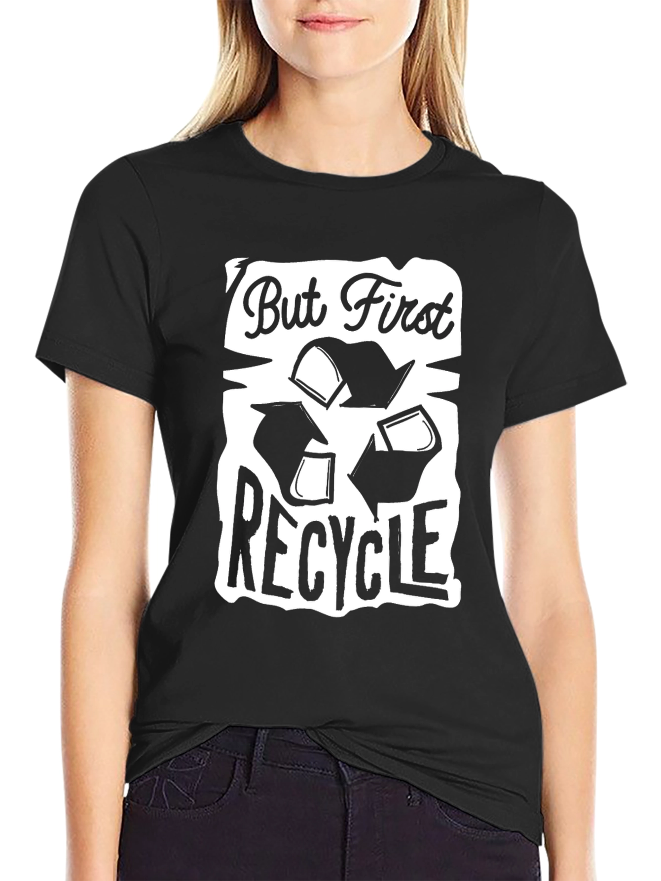 But First Recycle Graphic T-Shirt - Eco Friendly