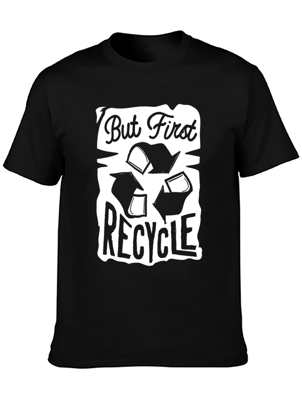 But First Recycle Graphic T-Shirt - Eco Friendly