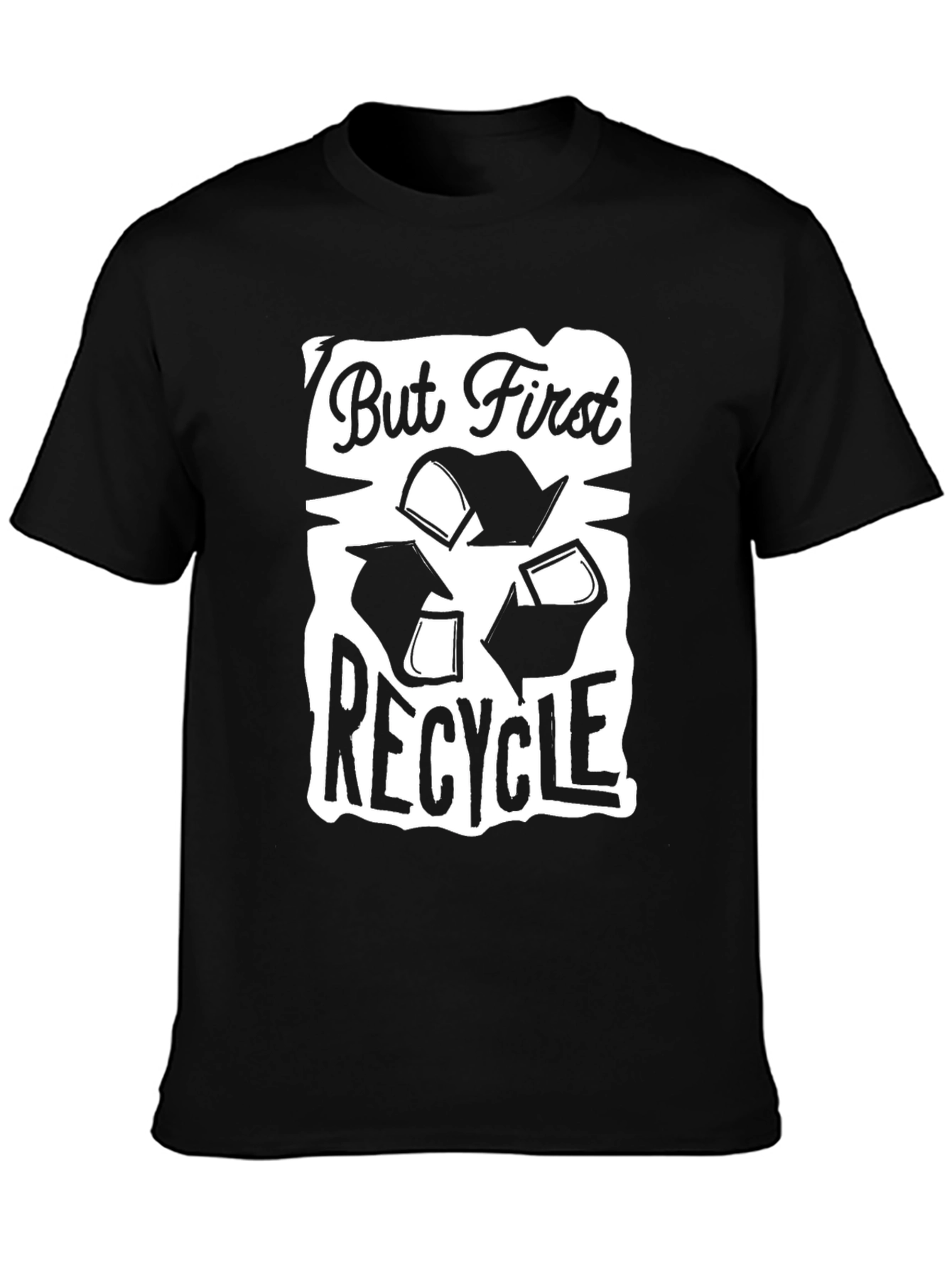 But First Recycle Graphic T-Shirt - Eco Friendly