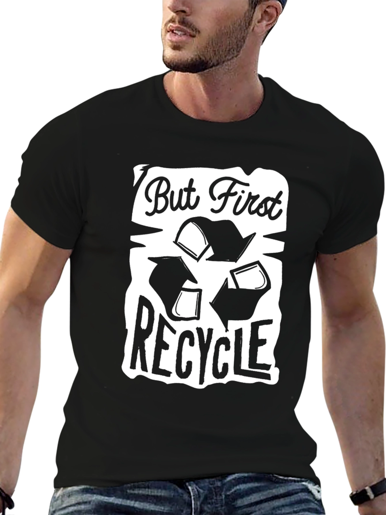But First Recycle Graphic T-Shirt - Eco Friendly