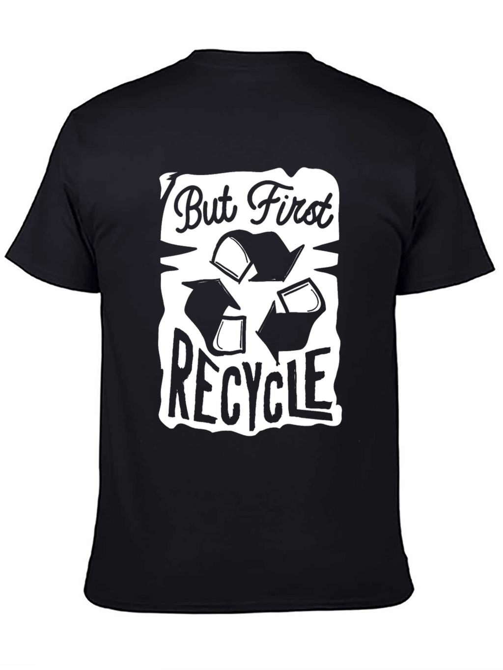 But First Recycle Graphic T-Shirt - Eco Friendly