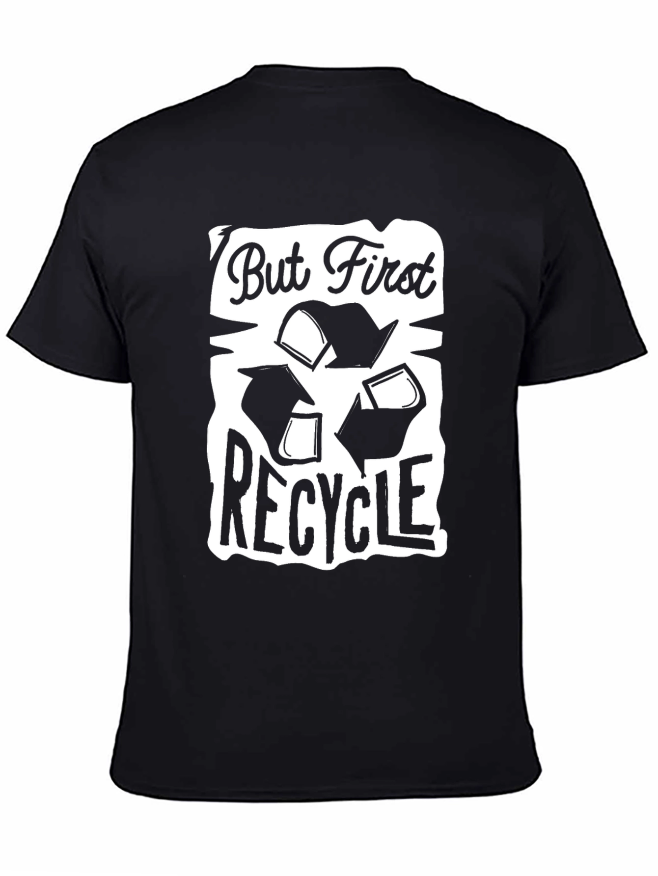 But First Recycle Graphic T-Shirt - Eco Friendly