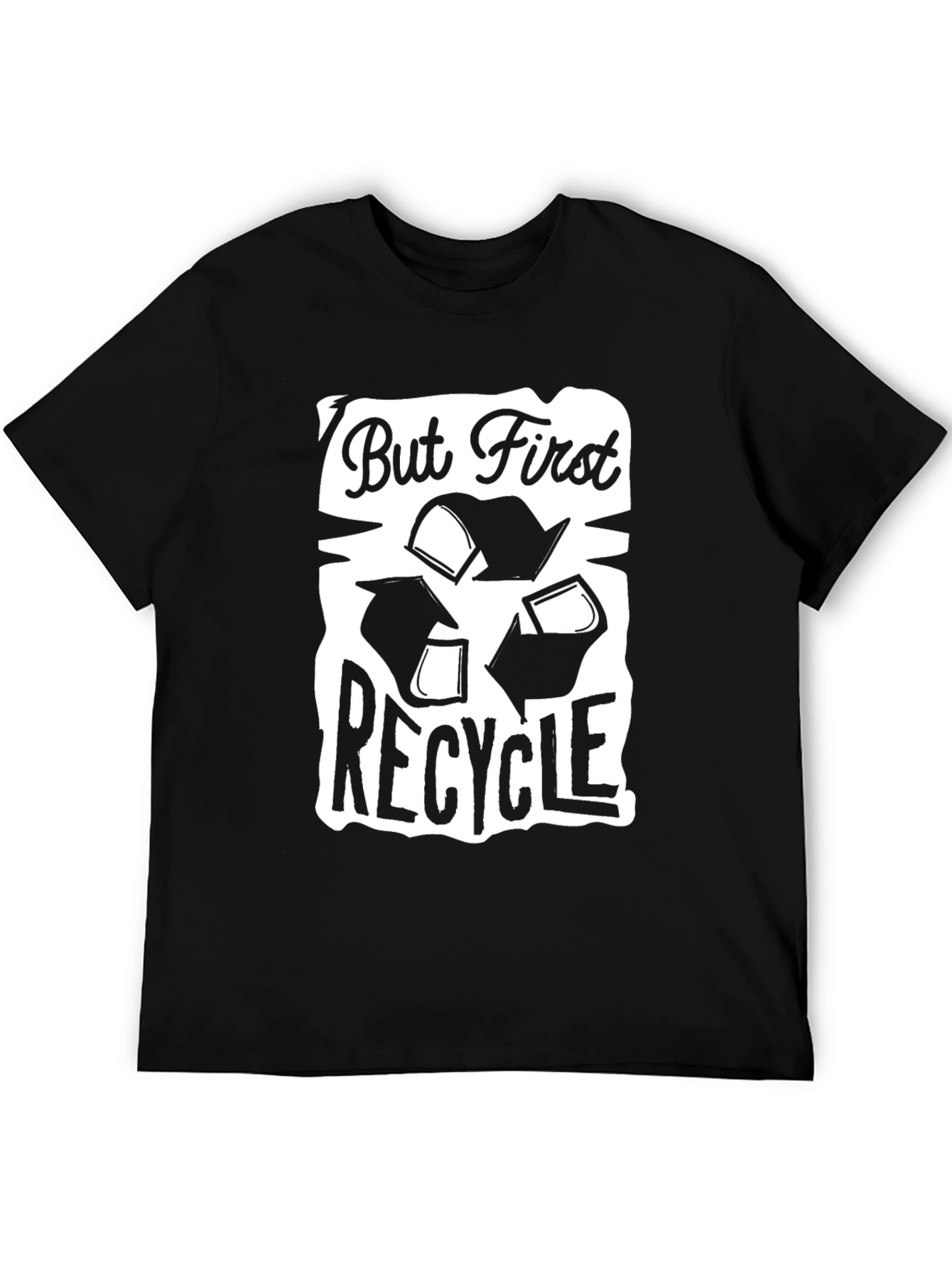But First Recycle Graphic T-Shirt - Eco Friendly