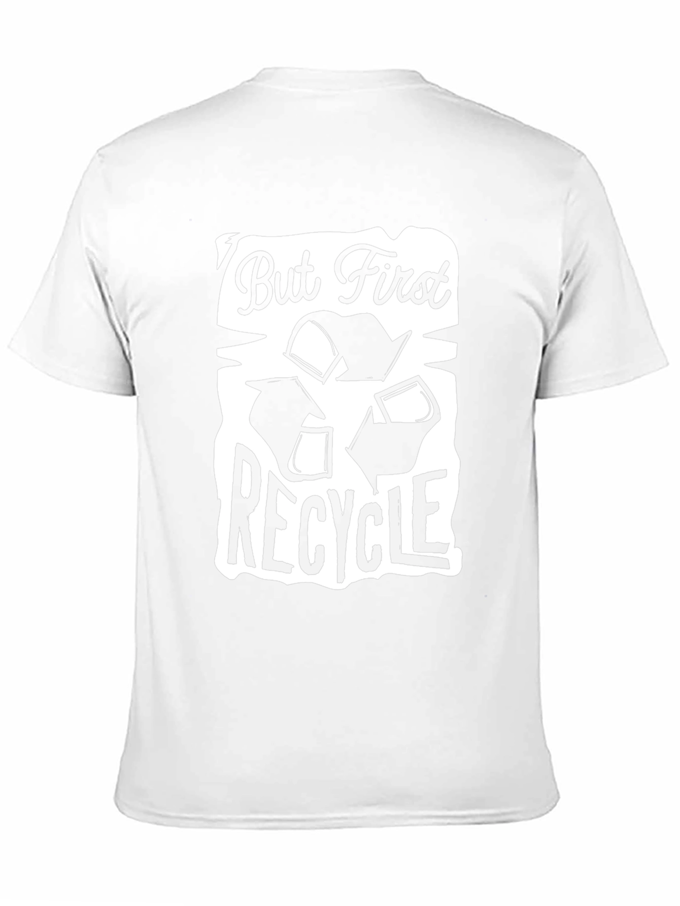 But First Recycle Graphic T-Shirt - Eco Friendly