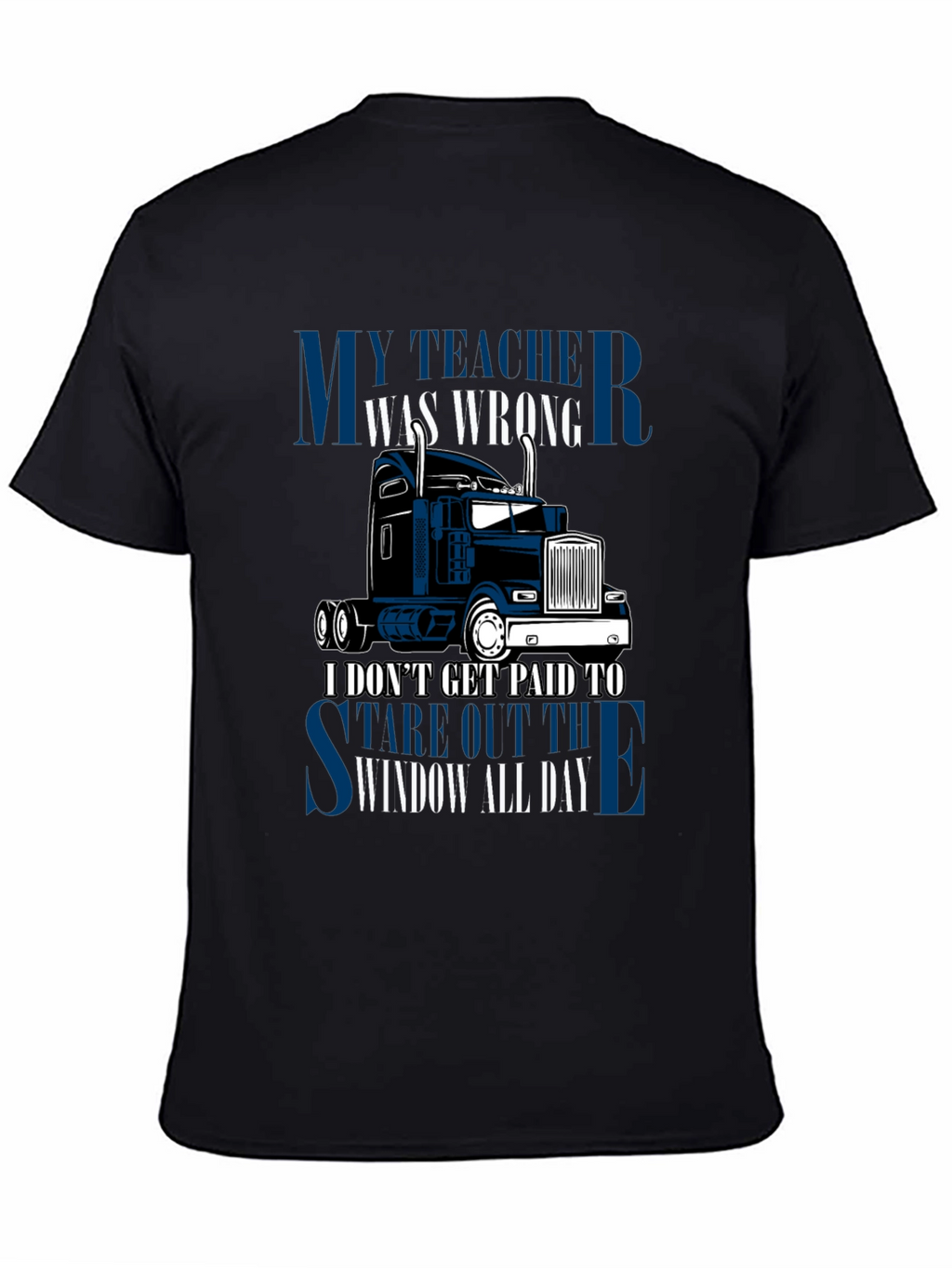Trucker T-Shirt: My Teacher Was Wrong
