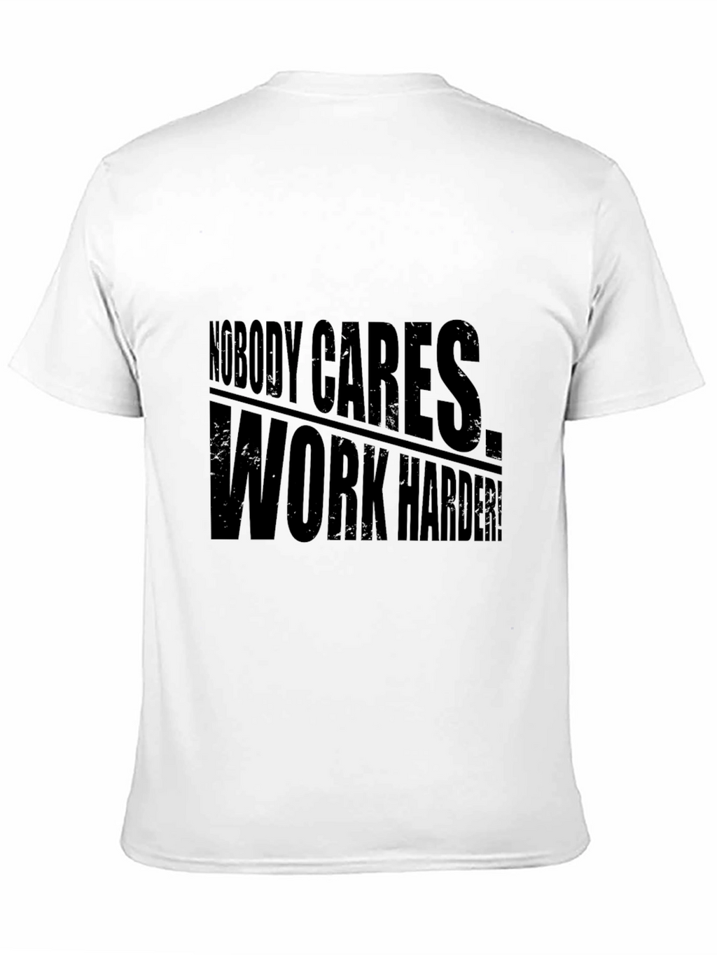 Nobody Cares Work Harder! Graphic Tee