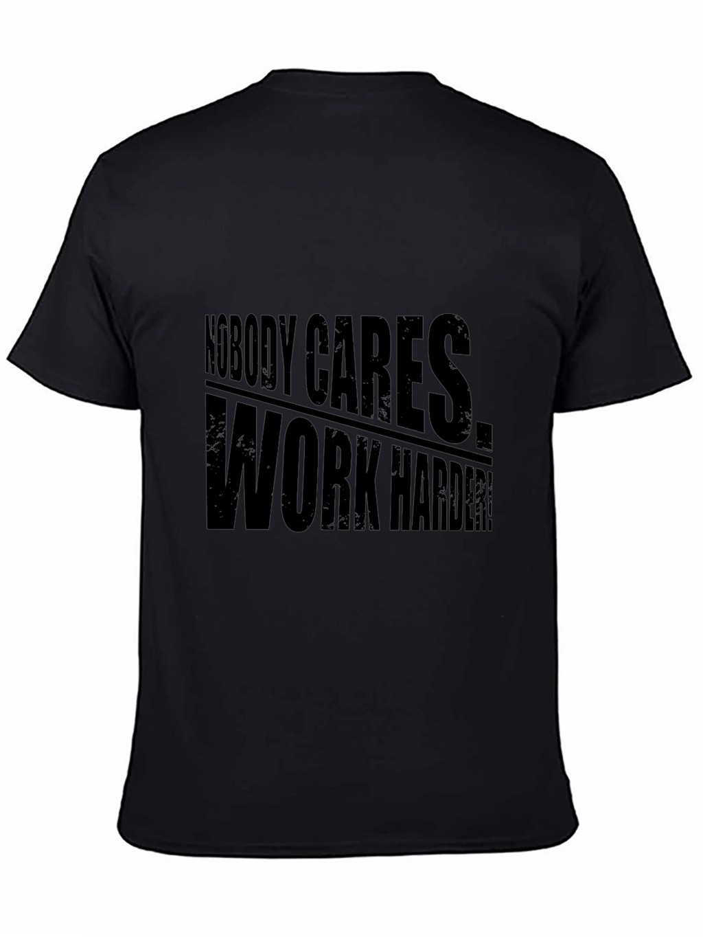 Nobody Cares Work Harder! Graphic Tee
