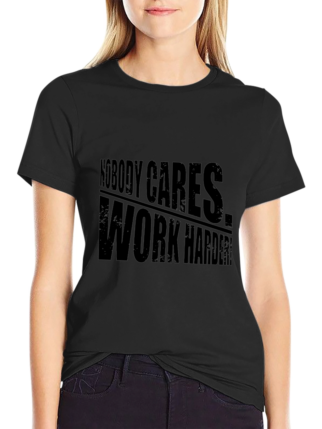 Nobody Cares Work Harder! Graphic Tee