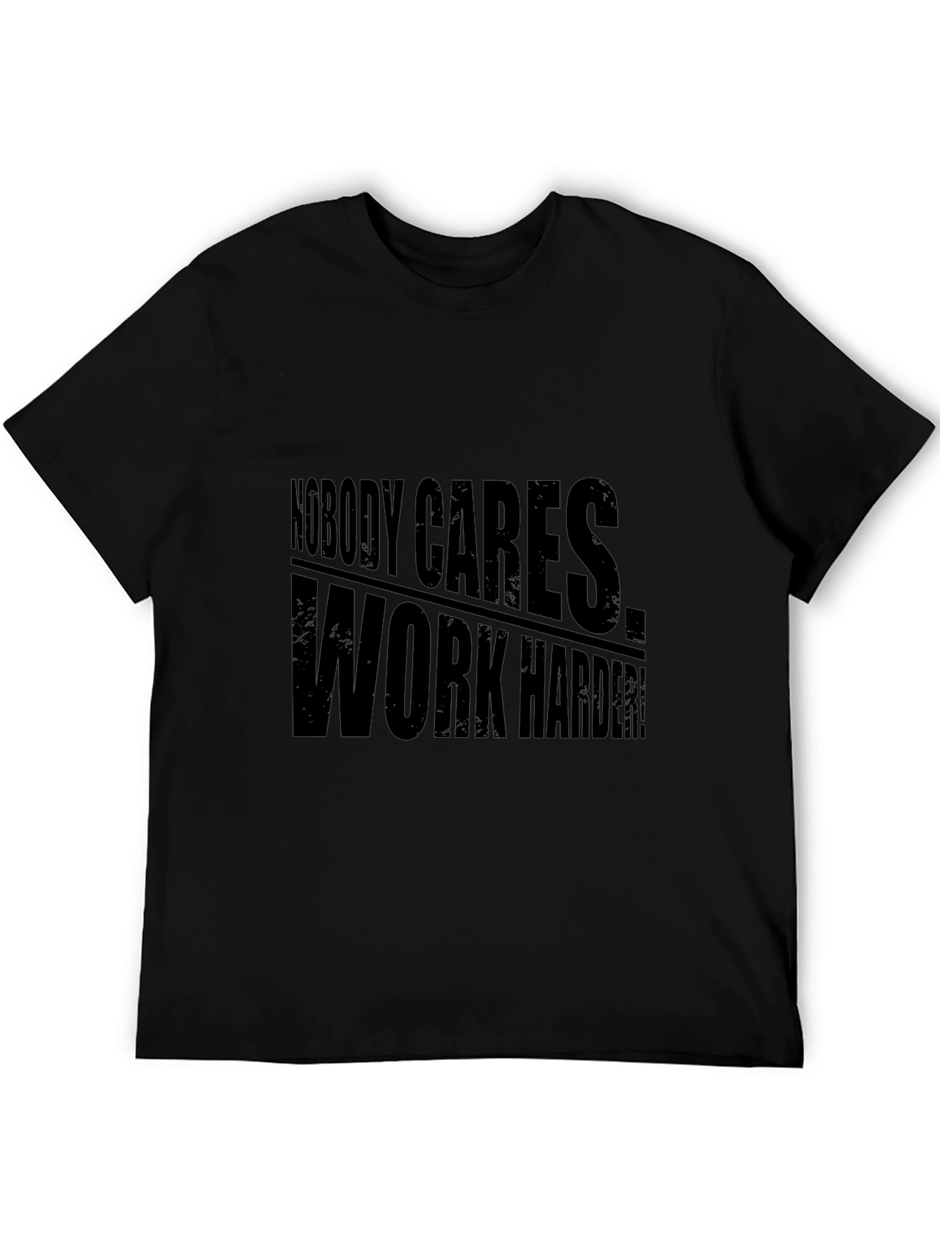 Nobody Cares Work Harder! Graphic Tee