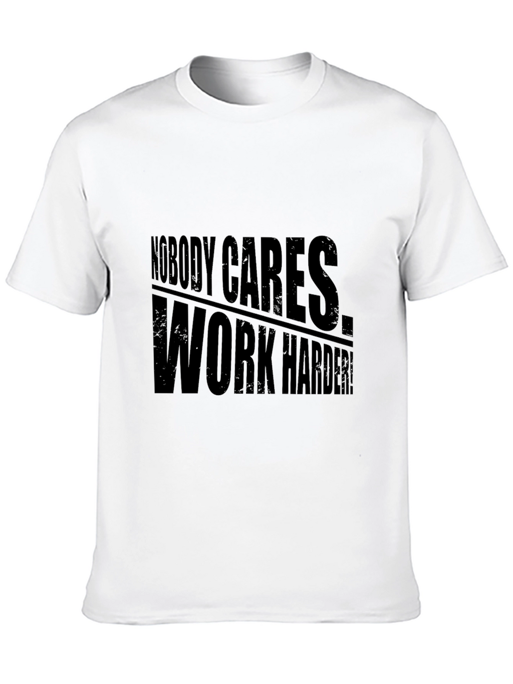 Nobody Cares Work Harder! Graphic Tee