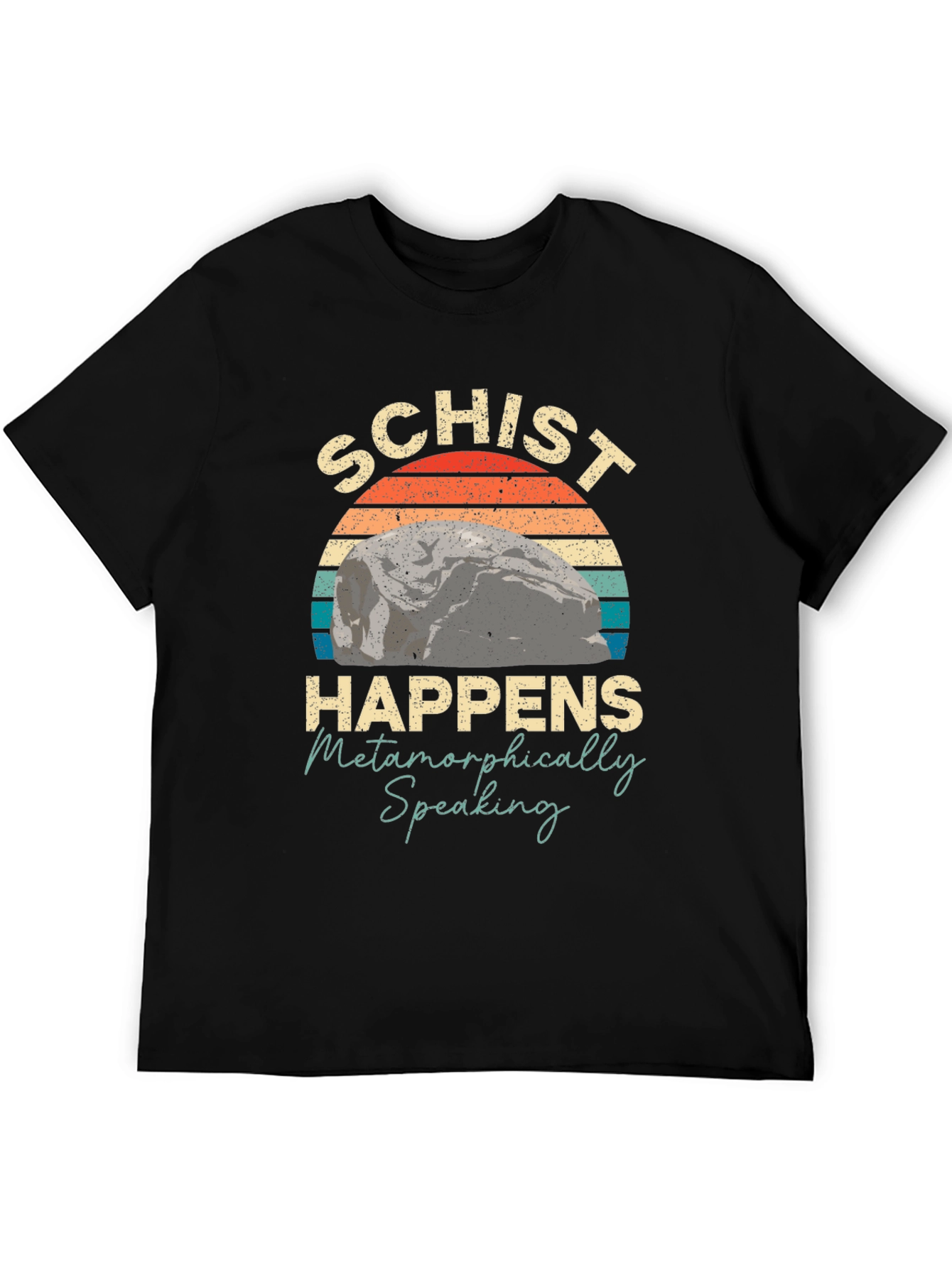 Schist Happens Metamorphically Speaking T-Shirt