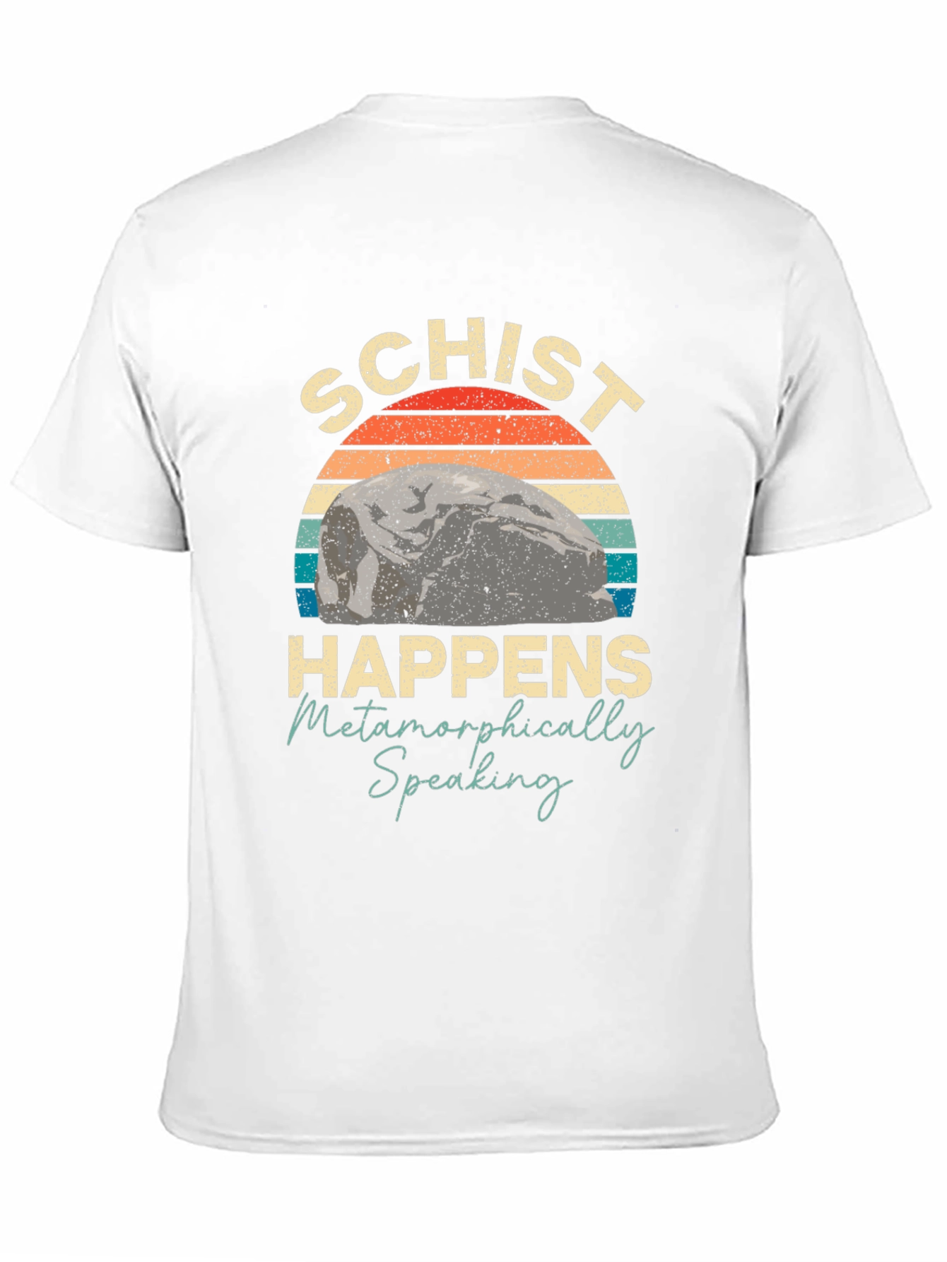 Schist Happens Metamorphically Speaking T-Shirt