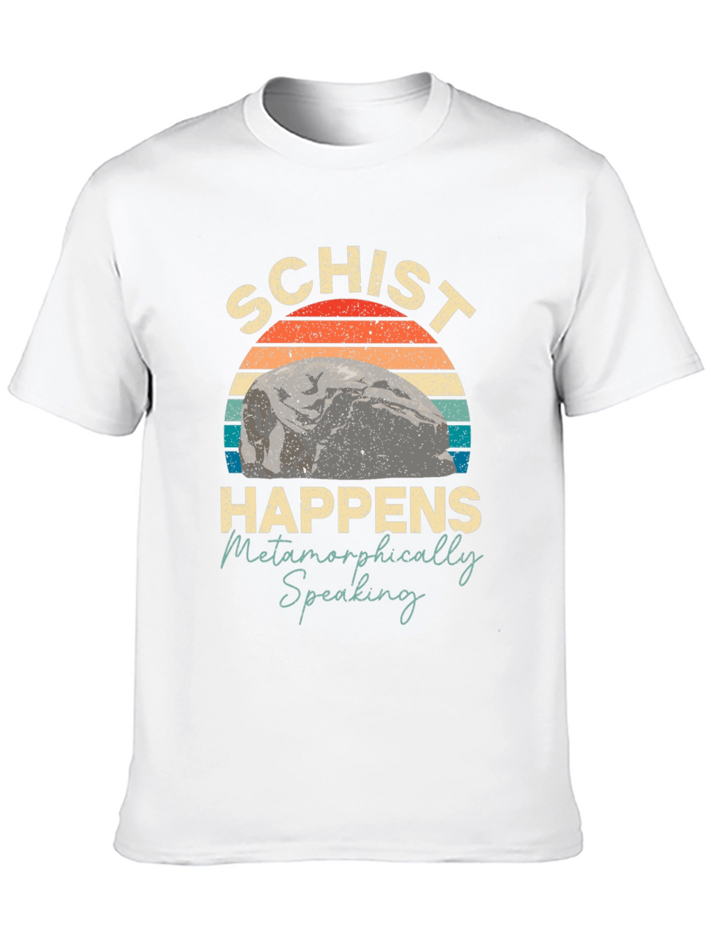 Schist Happens Metamorphically Speaking T-Shirt