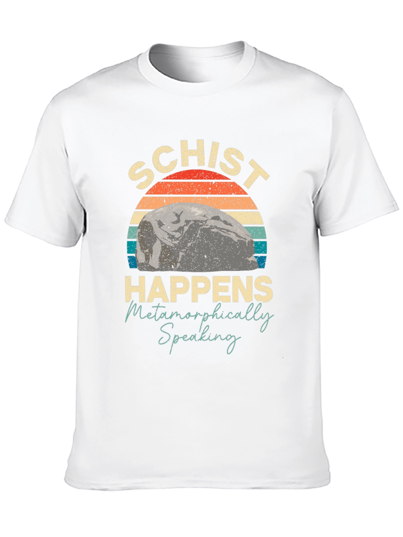 Schist Happens Metamorphically Speaking T-Shirt