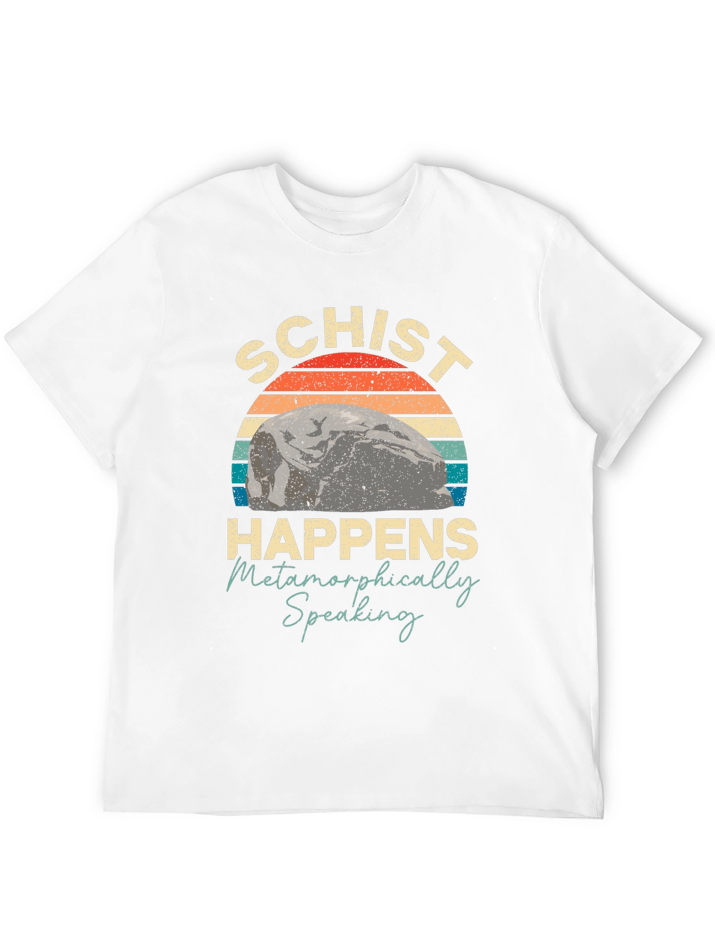 Schist Happens Metamorphically Speaking T-Shirt