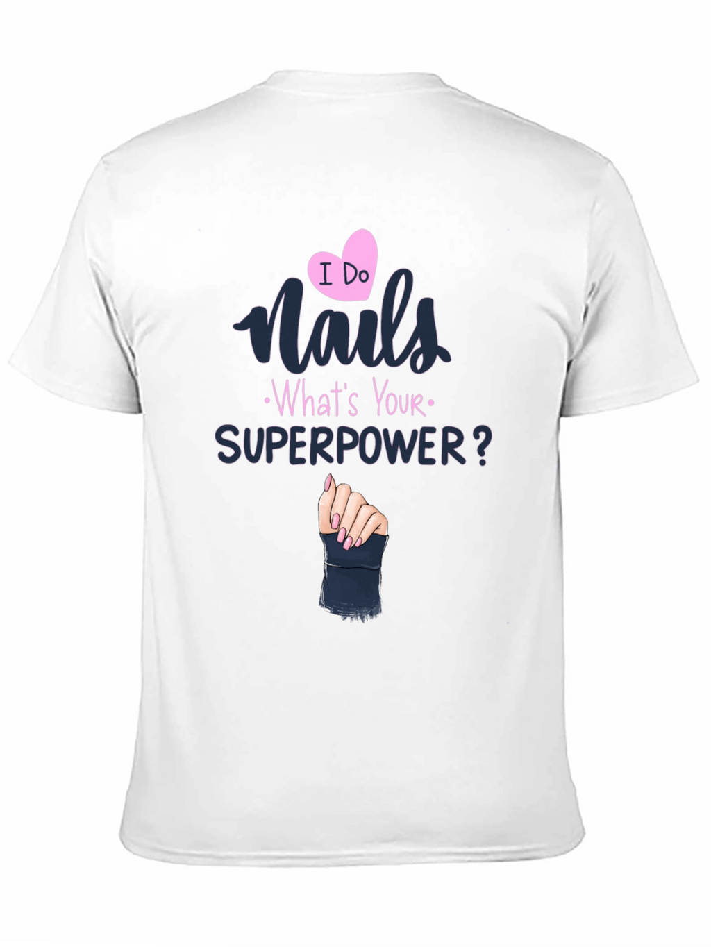 Nails Superpower T-Shirt - Unique Design