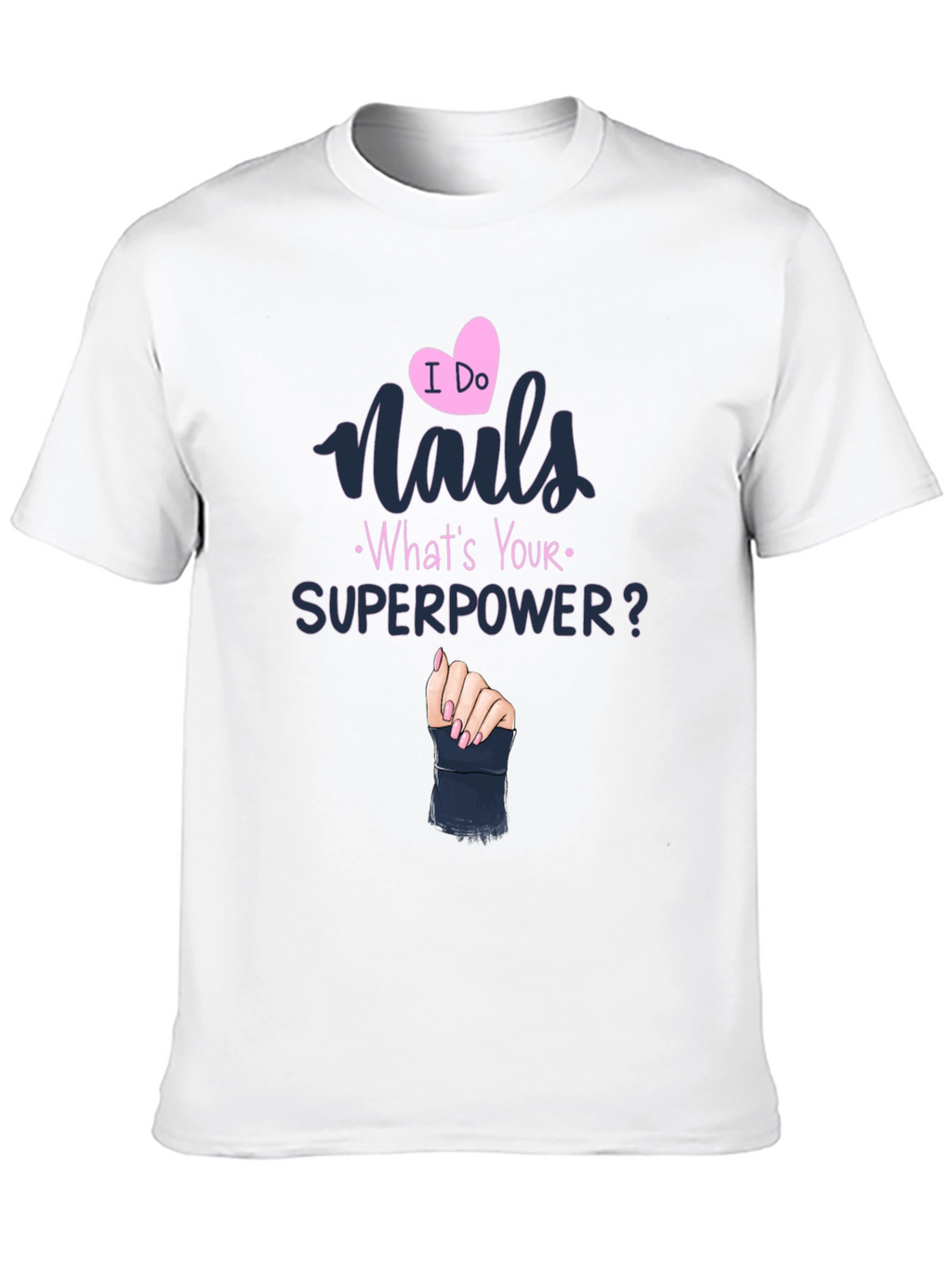Nails Superpower T-Shirt - Unique Design