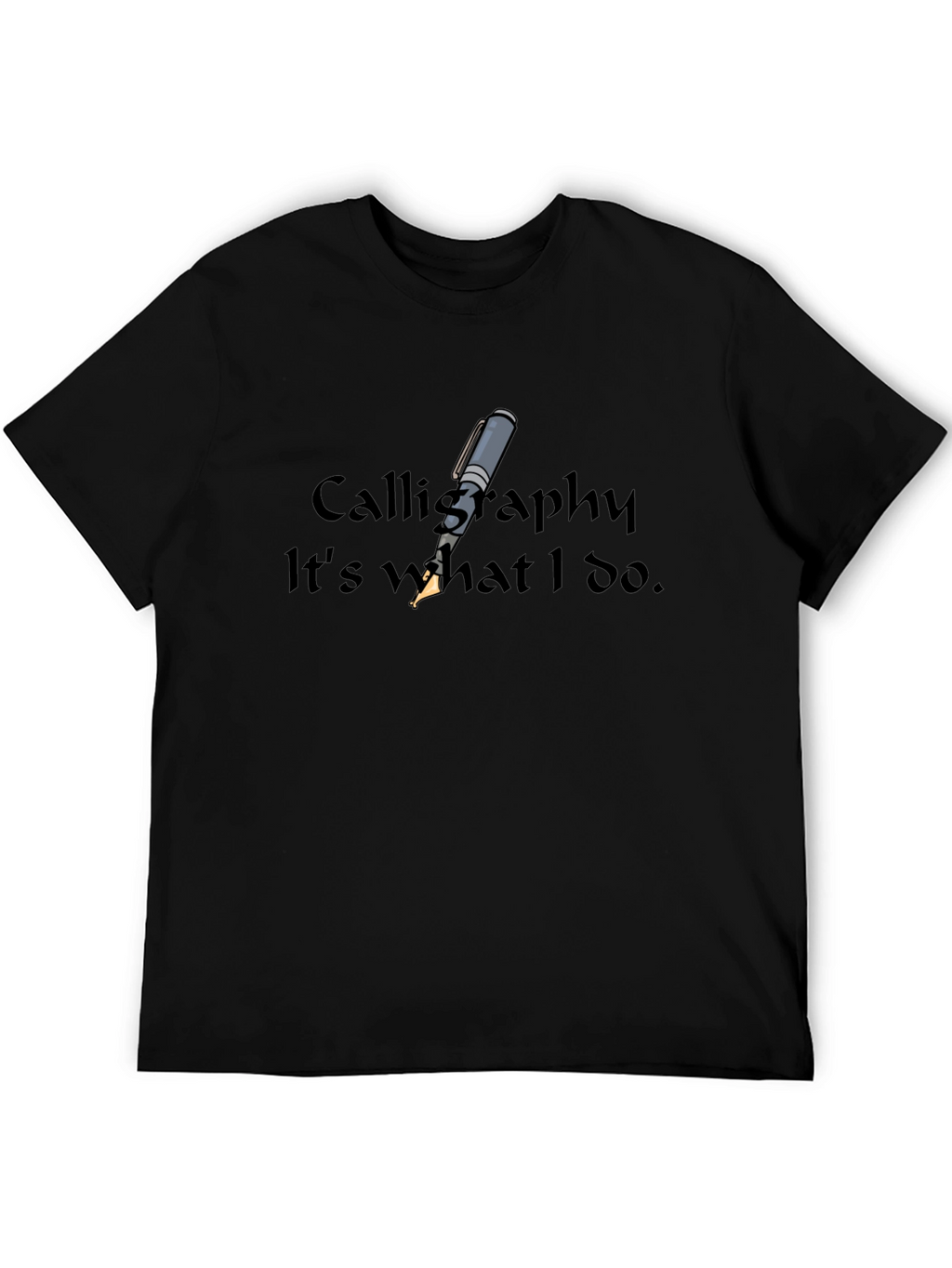 Calligraphy T-Shirt - Its What I Do