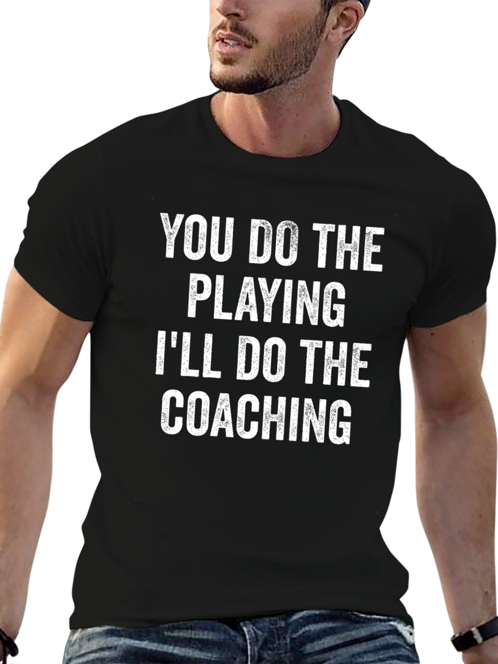 You Do The Playing Ill Do The Coaching T-Shirt
