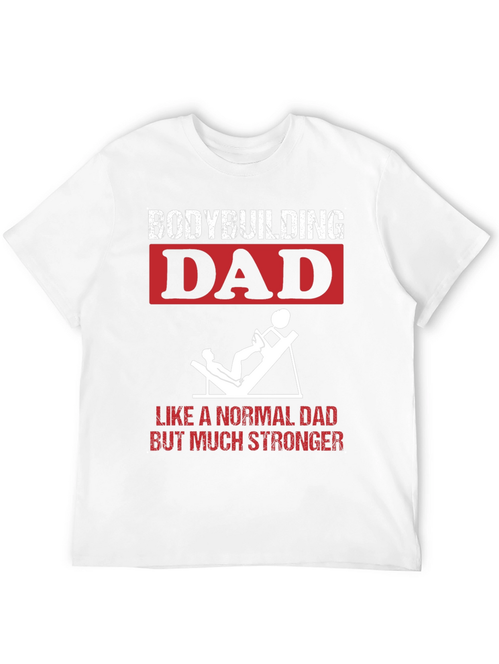 Bodybuilding Dad T-Shirt: Stronger Than Normal!