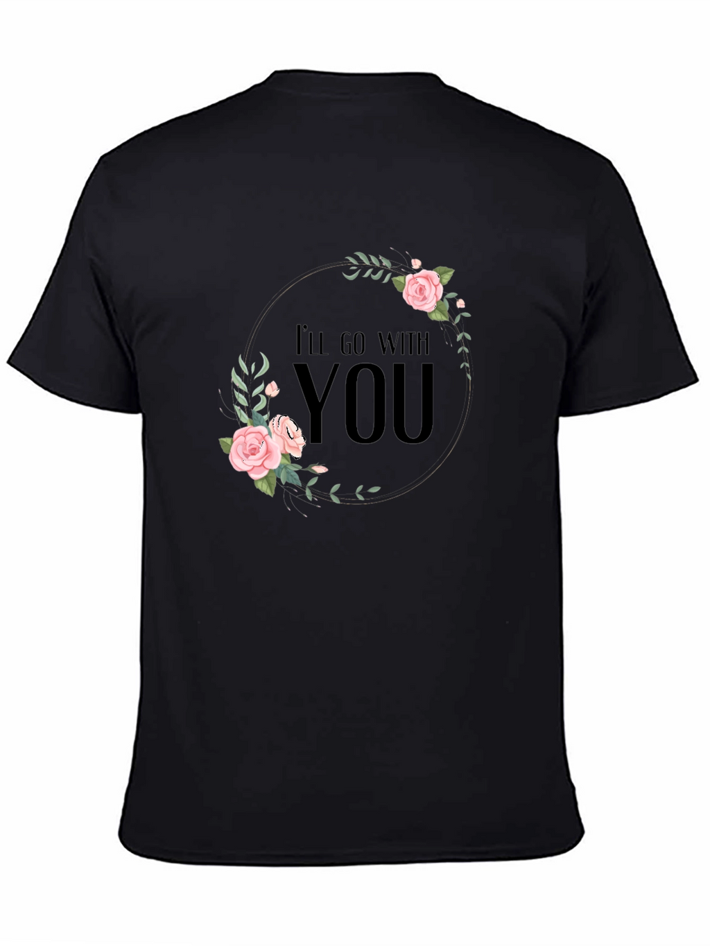 Floral Ill Go With You Graphic Black T-Shirt