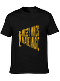 Messy Minds Make Magic Graphic T-Shirt