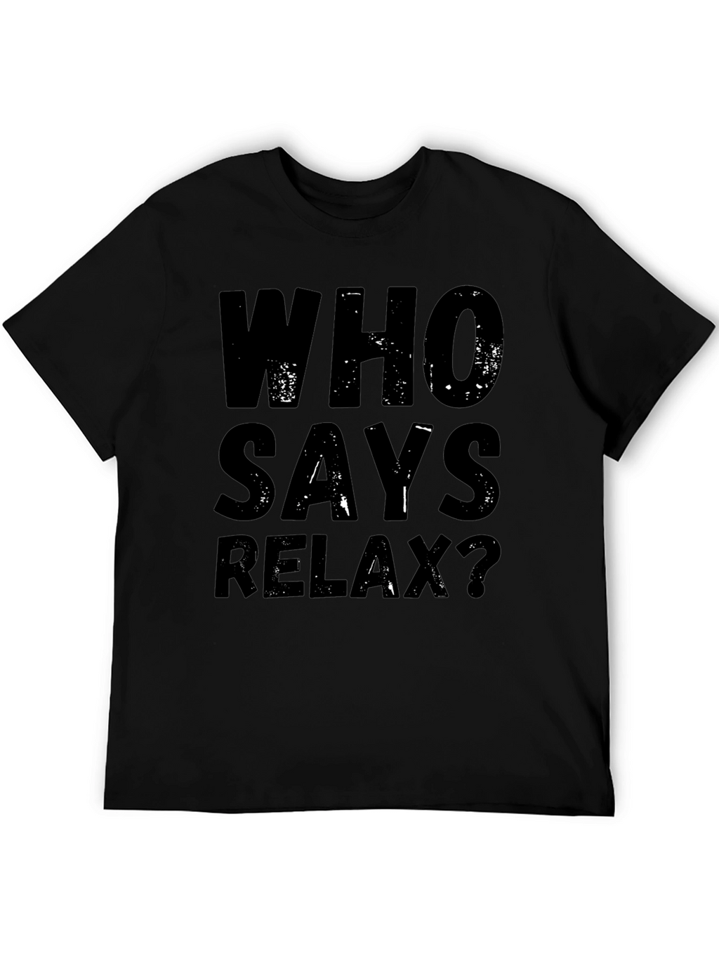 Who Says Relax? Graphic Tee - Black Casual T-Shirt