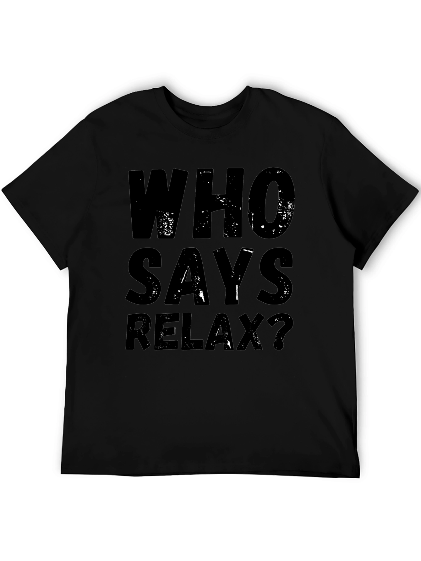 Who Says Relax? Graphic Tee - Black Casual T-Shirt