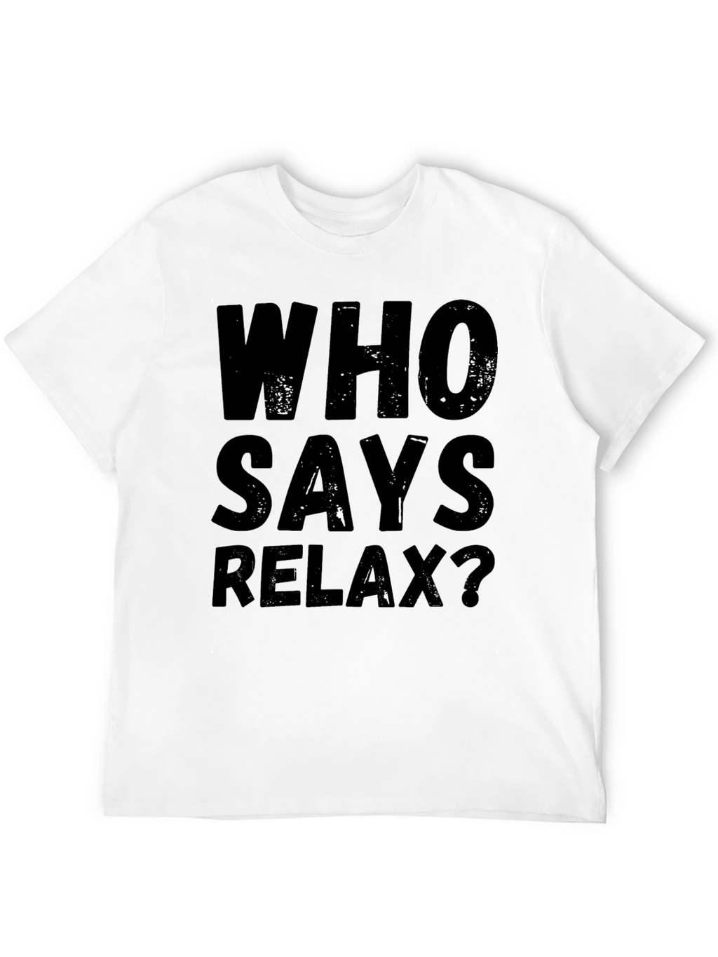 Who Says Relax? Graphic Tee - Black Casual T-Shirt