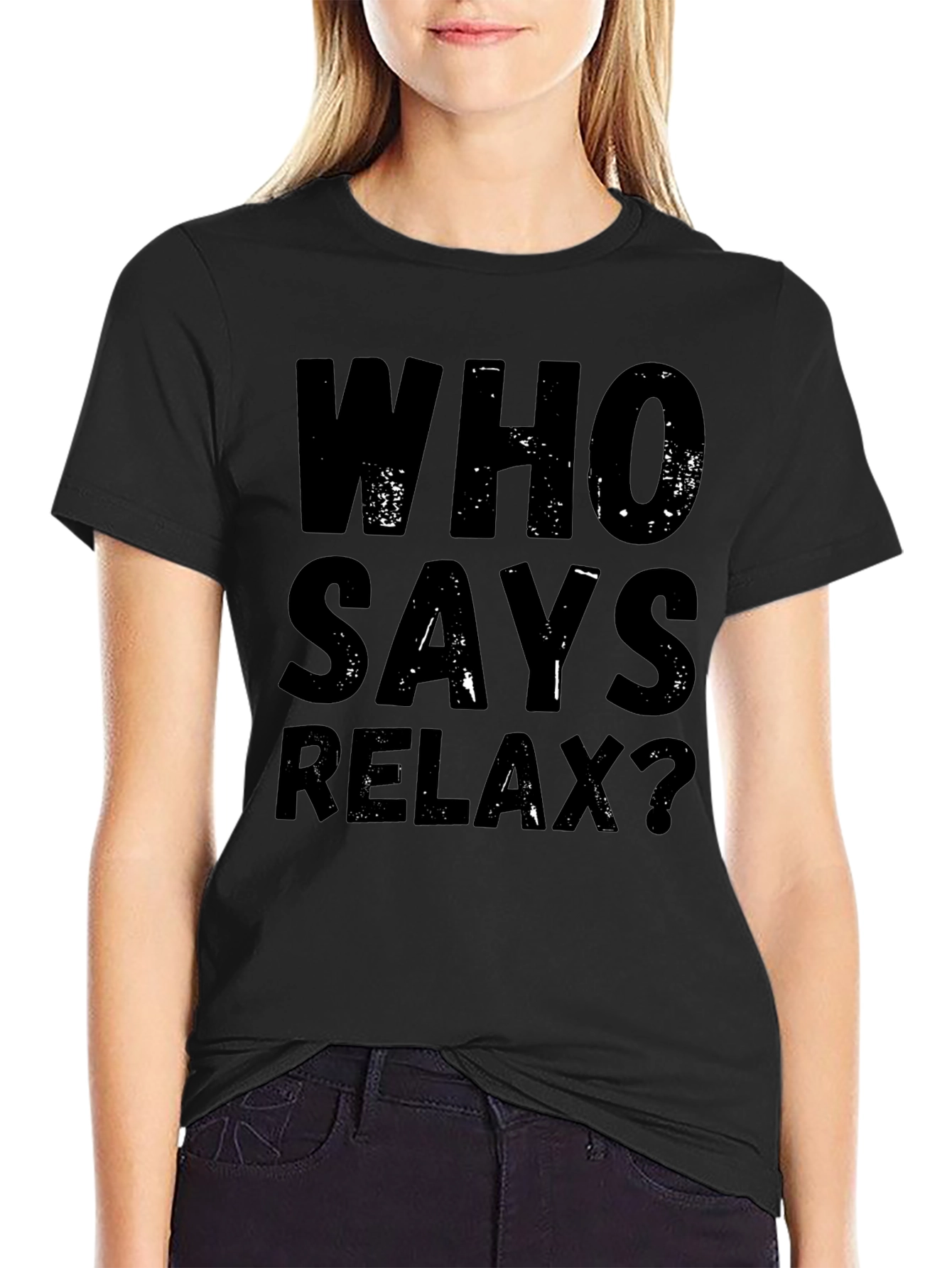Who Says Relax? Graphic Tee - Black Casual T-Shirt