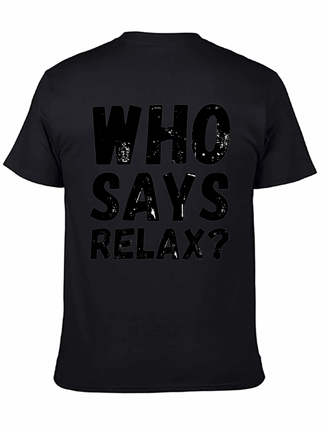 Who Says Relax? Graphic Tee - Black Casual T-Shirt