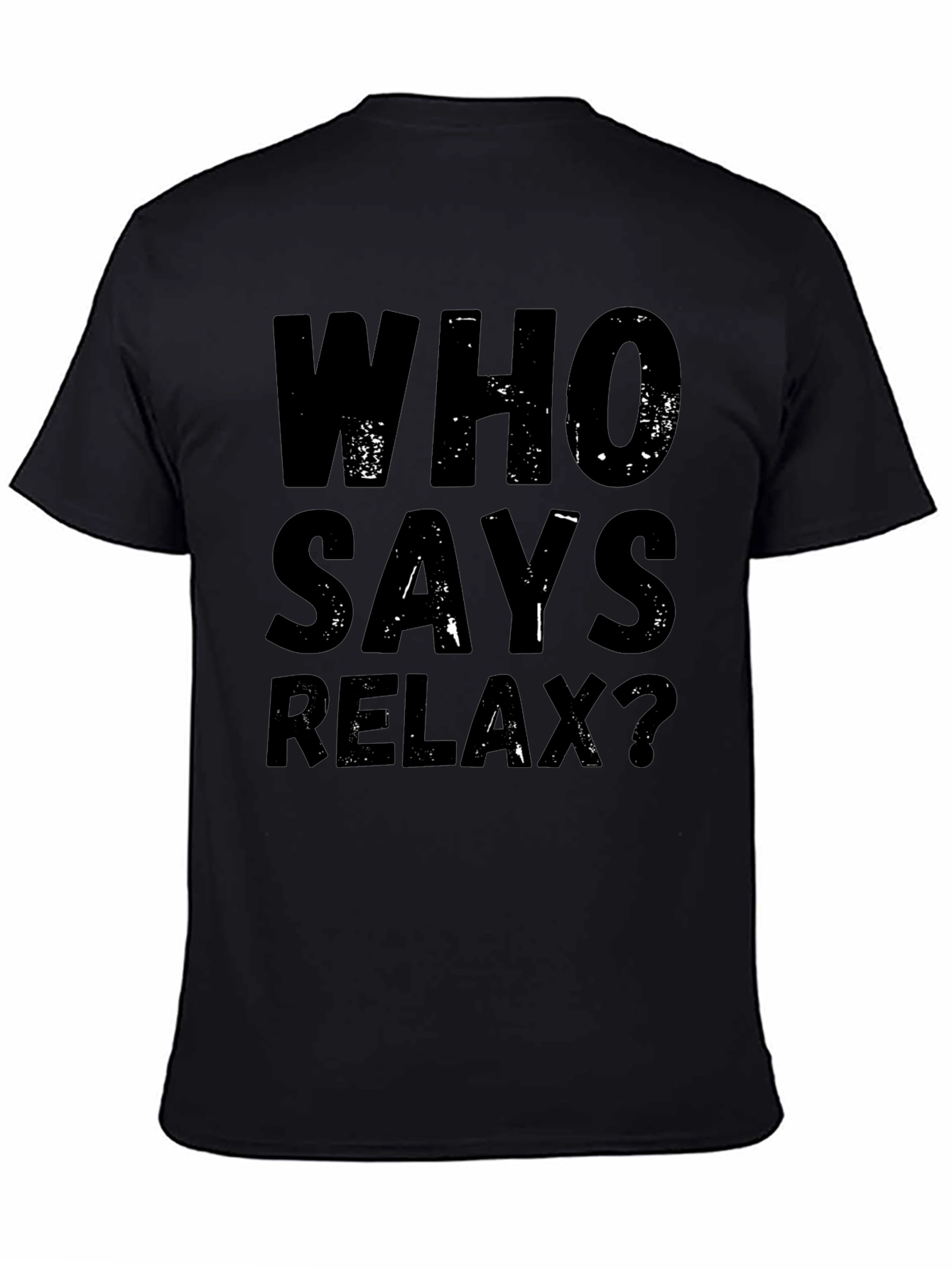 Who Says Relax? Graphic Tee - Black Casual T-Shirt