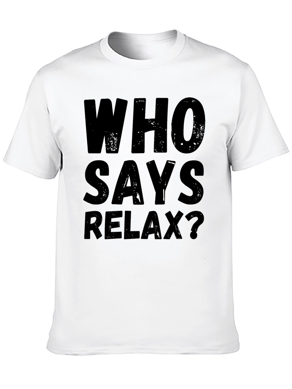 Who Says Relax? Graphic Tee - Black Casual T-Shirt