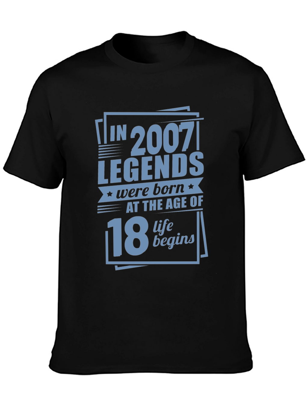 Legends Born in 2007 at Age 18 T-Shirt