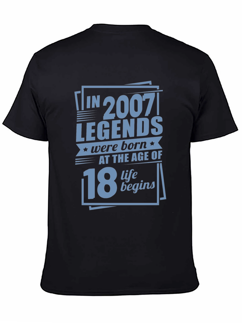 Legends Born in 2007 at Age 18 T-Shirt
