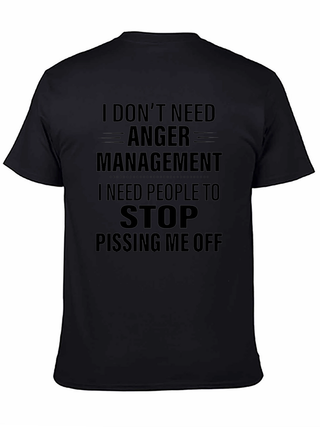 I Dont Need Anger Management T-Shirt