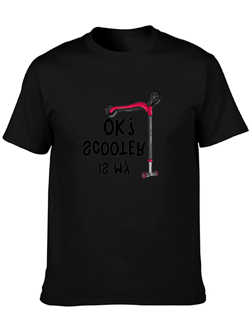 OK Scooter Is My Way T-Shirt